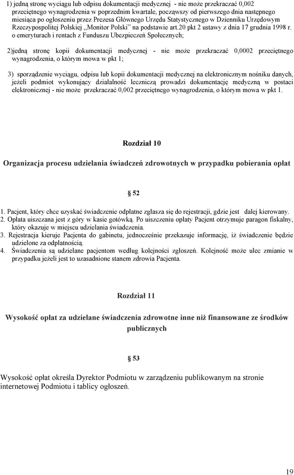 o emeryturach i rentach z Funduszu Ubezpieczeń Społecznych; 2)jedną stronę kopii dokumentacji medycznej - nie może przekraczać 0,0002 przeciętnego wynagrodzenia, o którym mowa w pkt 1; 3)