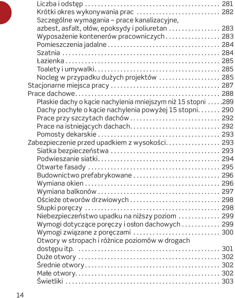 ............................................... 285 Toalety i umywalki....................................... 285 Nocleg w przypadku dużych projektów................... 285 Stacjonarne miejsca pracy.