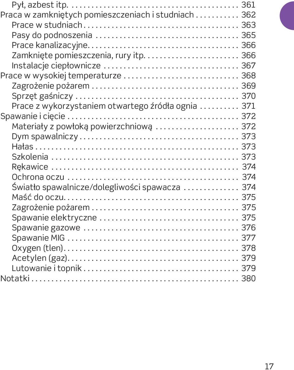 ................................. 367 Prace w wysokiej temperaturze............................. 368 Zagrożenie pożarem..................................... 369 Sprzęt gaśniczy.