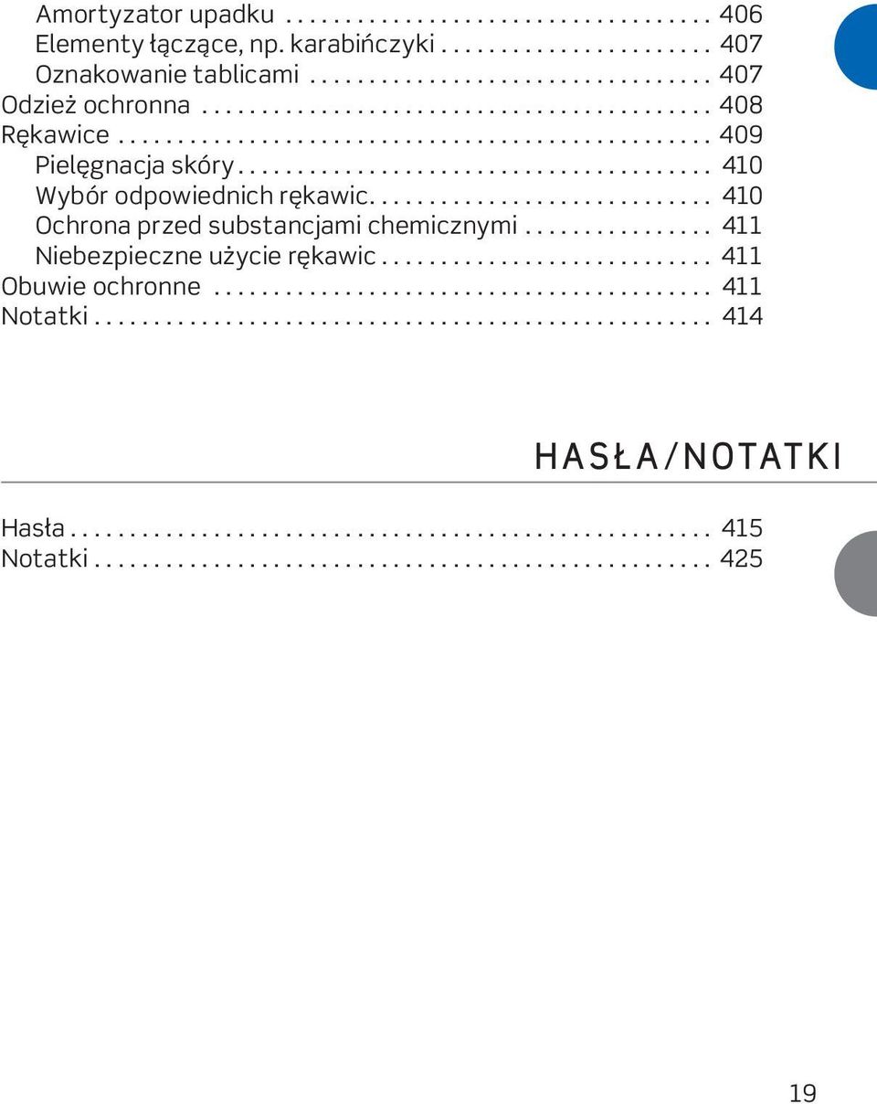 ............................ 410 Ochrona przed substancjami chemicznymi................ 411 Niebezpieczne użycie rękawic............................ 411 Obuwie ochronne.......................................... 411 Notatki.