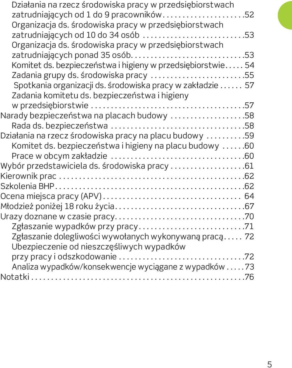 bezpieczeństwa i higieny w przedsiębiorstwie..... 54 Zadania grupy ds. środowiska pracy........................55 Spotkania organizacji ds. środowiska pracy w zakładzie...... 57 Zadania komitetu ds.