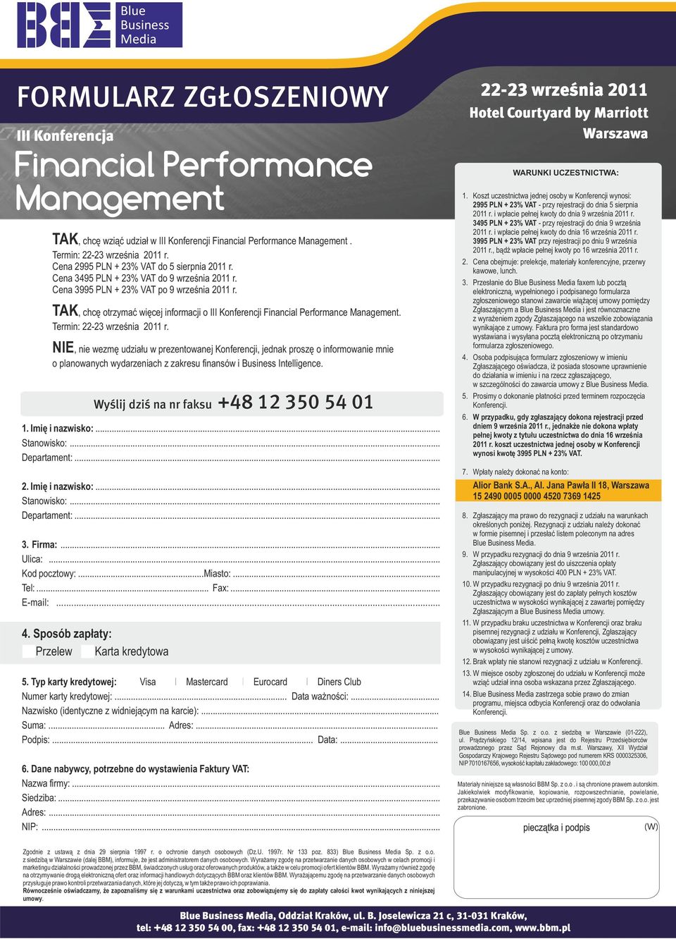 TAK, chcę otrzymać więcej informacji o III Konferencji Financial Performance Management. Termin: 22-23 września 2011 r.