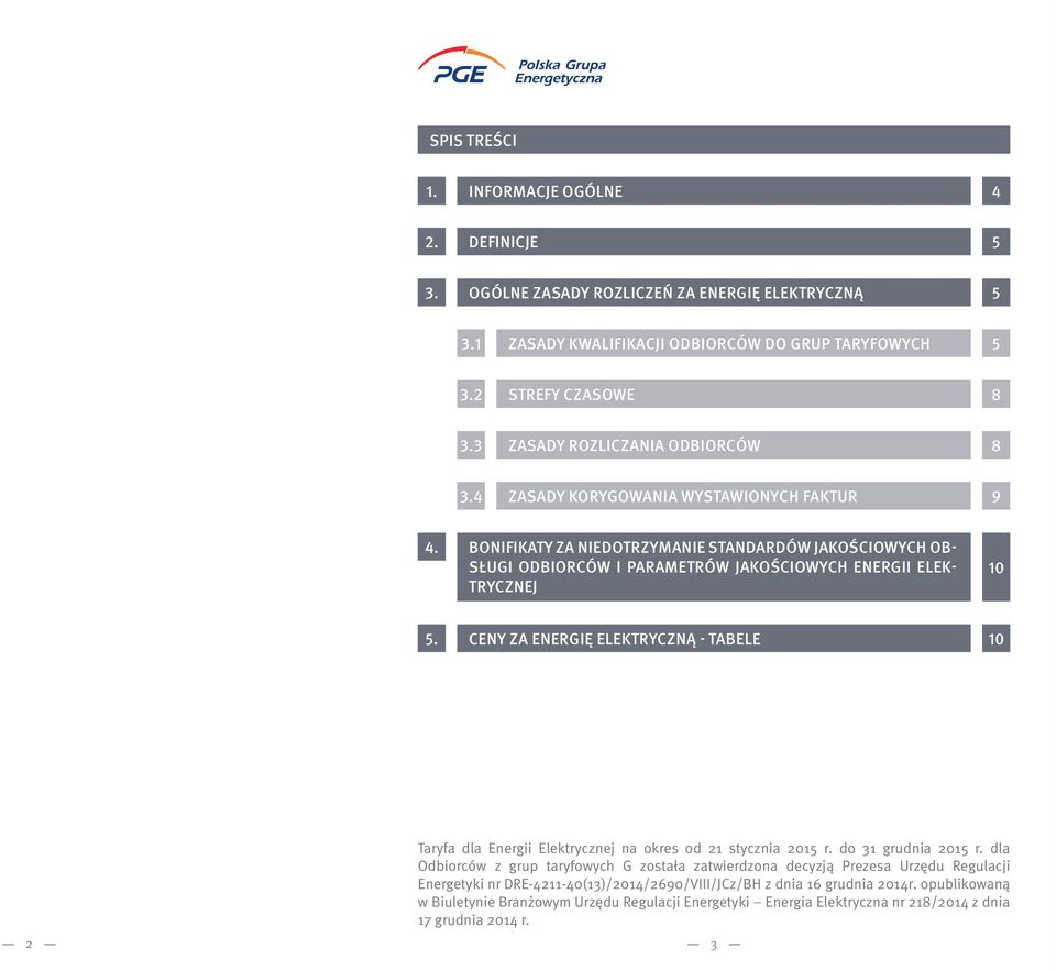 BONIFIKATY ZA NIEDOTRZYMANIE STANDARDÓW JAKOŚCIOWYCH OB- SŁUGI ODBIORCÓW I PARAMETRÓW JAKOŚCIOWYCH ENERGII ELEK- TRYCZNEJ 10 5.