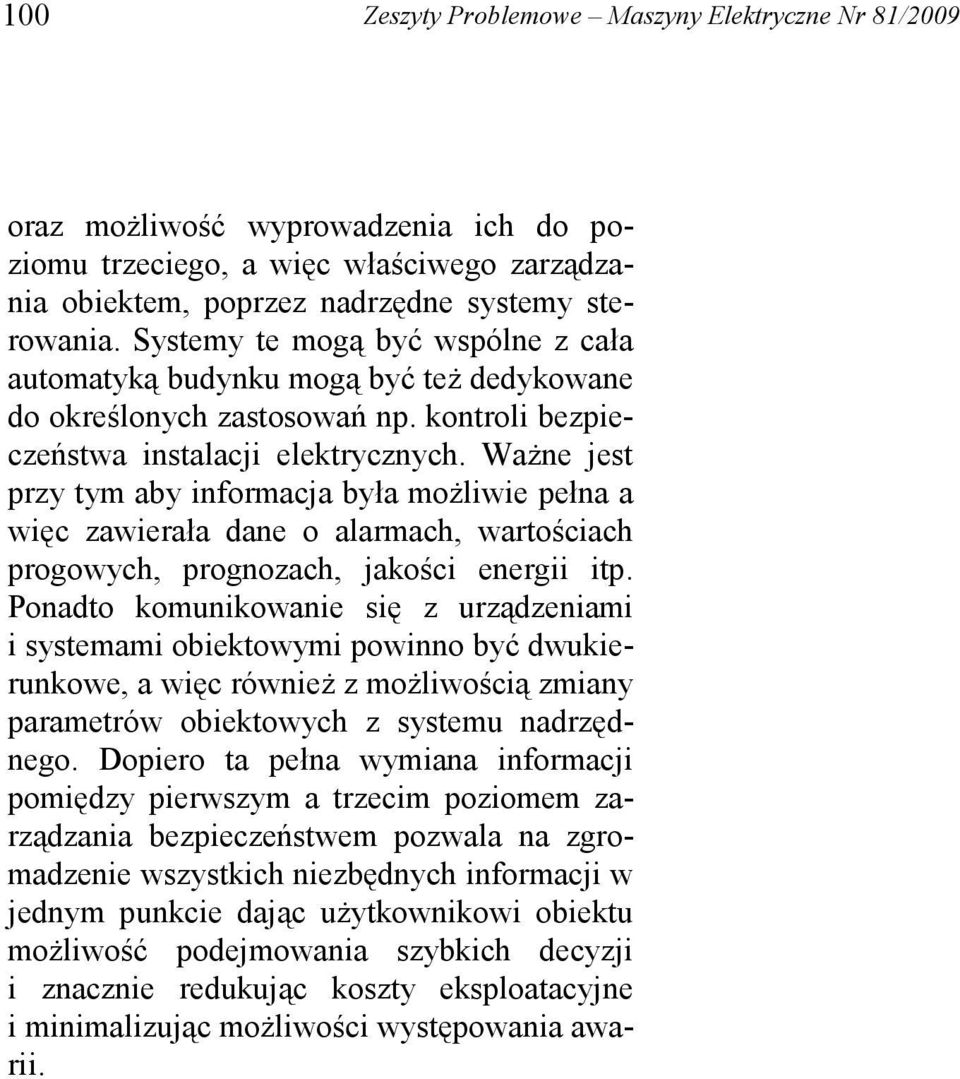 WaŜne jest przy tym aby informacja była moŝliwie pełna a więc zawierała dane o alarmach, wartościach progowych, prognozach, jakości energii itp.