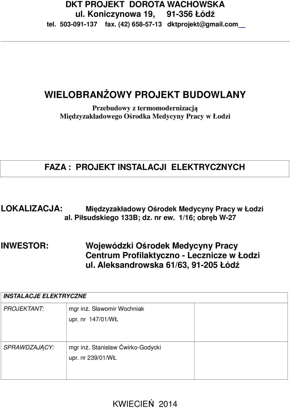 LOKALIZACJA: Międzyzakładowy Ośrodek Medycyny Pracy w Łodzi al. Piłsudskiego 133B; dz. nr ew.