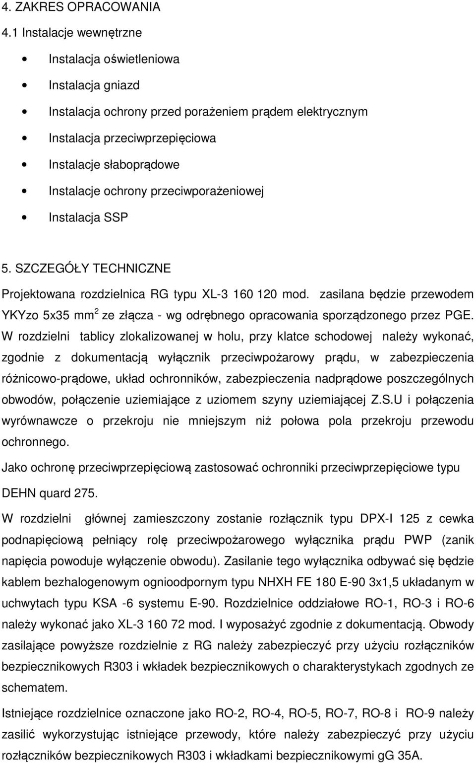 przeciwporażeniowej Instalacja SSP 5. SZCZEGÓŁY TECHNICZNE Projektowana rozdzielnica RG typu XL-3 160 120 mod.