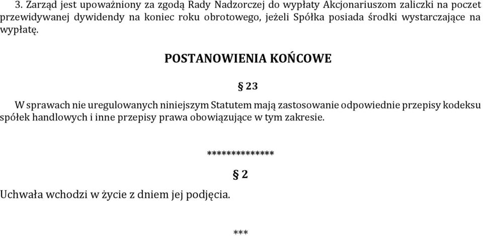 POSTANOWIENIA KOŃCOWE 23 W sprawach nie uregulowanych niniejszym Statutem mają zastosowanie odpowiednie przepisy