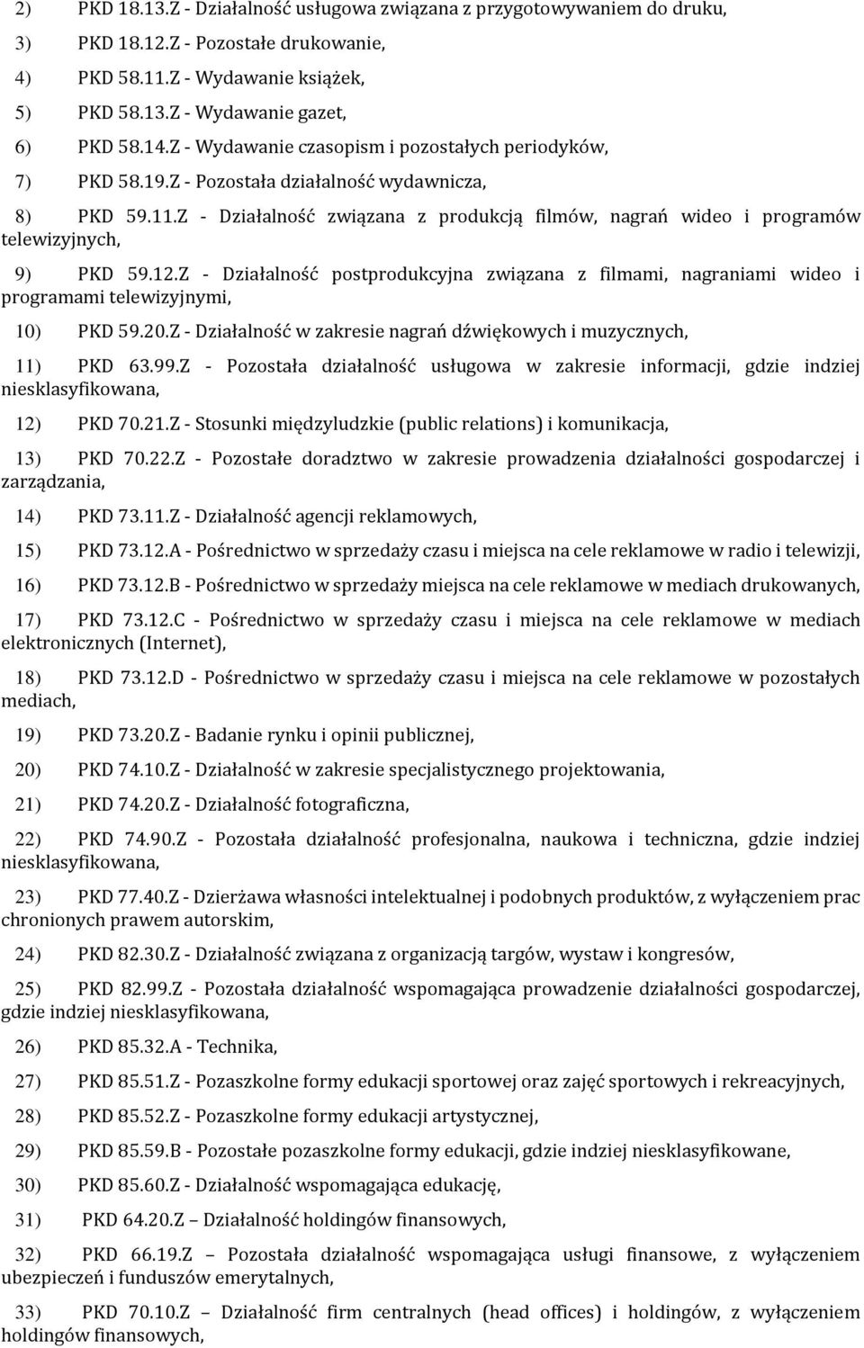 Z - Działalność związana z produkcją filmów, nagrań wideo i programów telewizyjnych, 9) PKD 59.12.