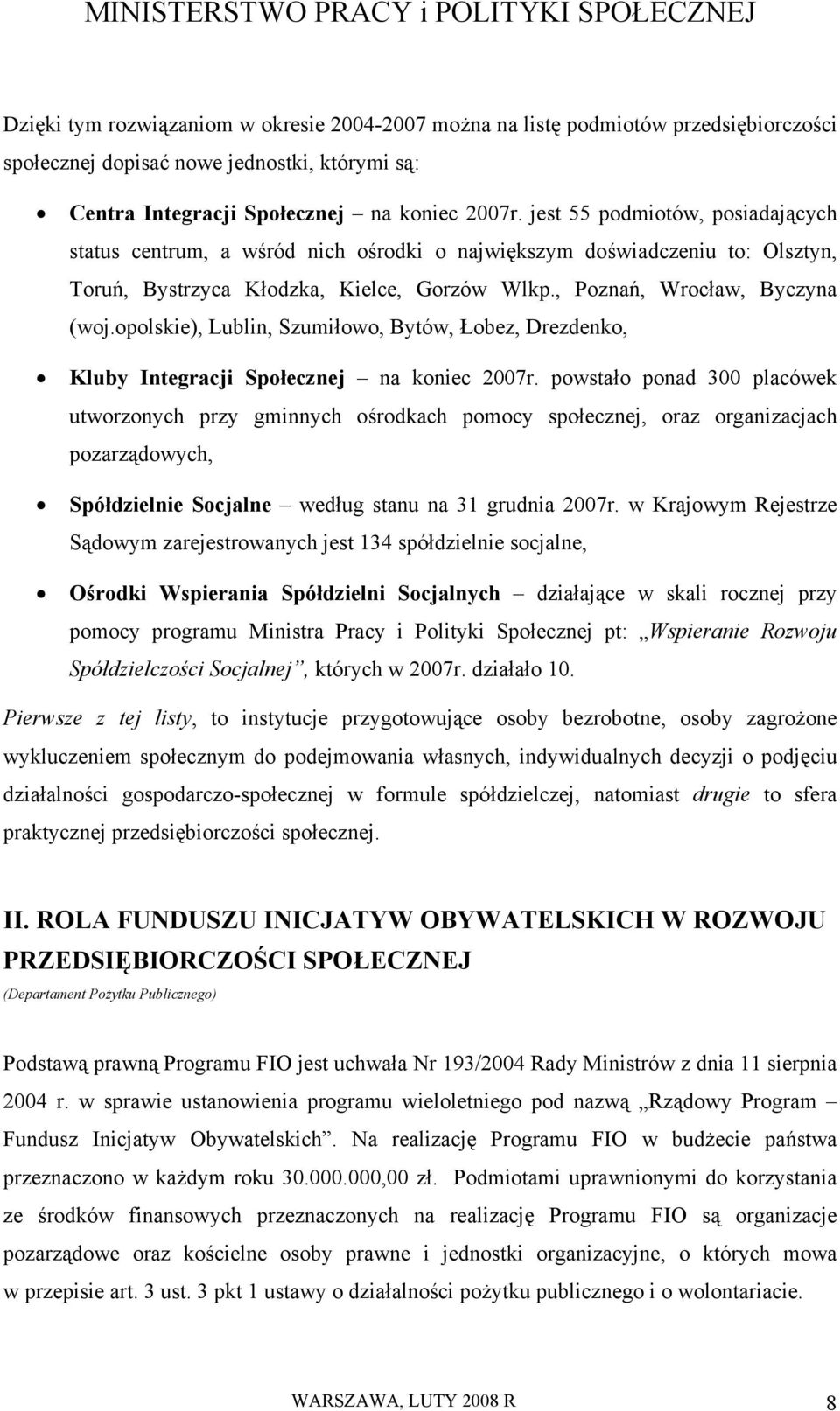 opolskie), Lublin, Szumiłowo, Bytów, Łobez, Drezdenko, Kluby Integracji Społecznej na koniec 2007r.