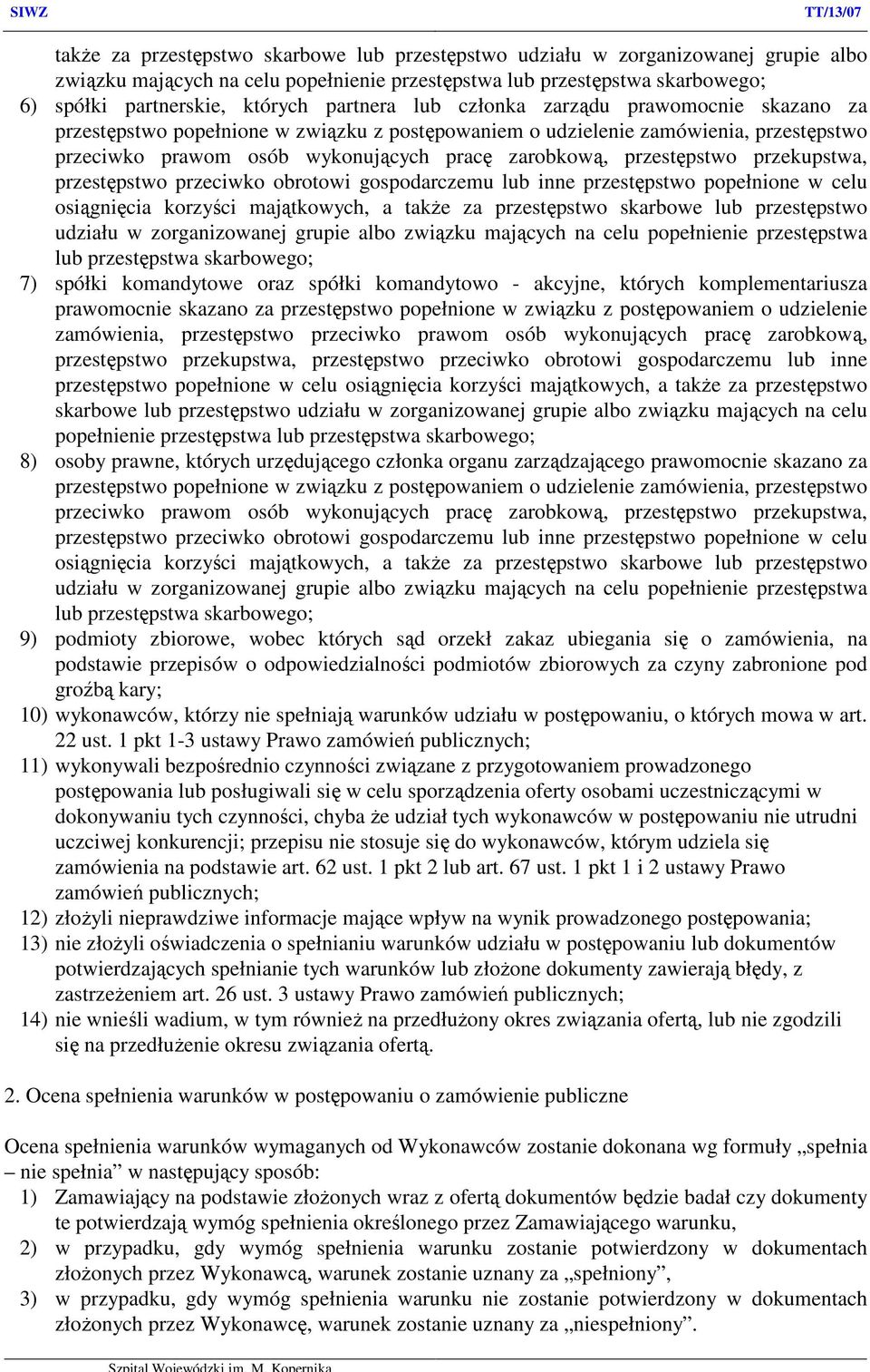 przestępstwo przekupstwa, przestępstwo przeciwko obrotowi gospodarczemu lub inne przestępstwo popełnione w celu osiągnięcia korzyści majątkowych, a także za przestępstwo skarbowe lub przestępstwo