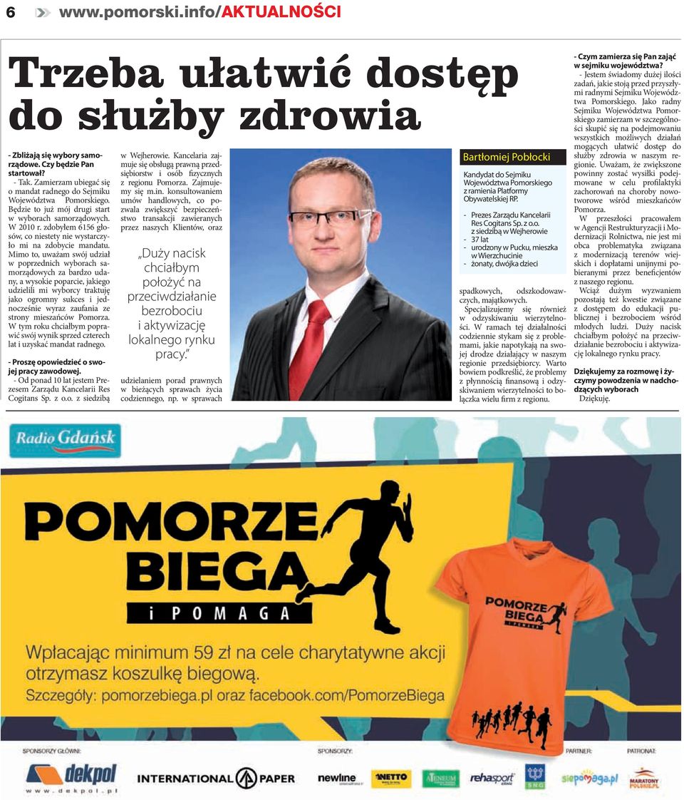 zdobyłem 6156 głosów, co niestety nie wystarczyło mi na zdobycie mandatu.