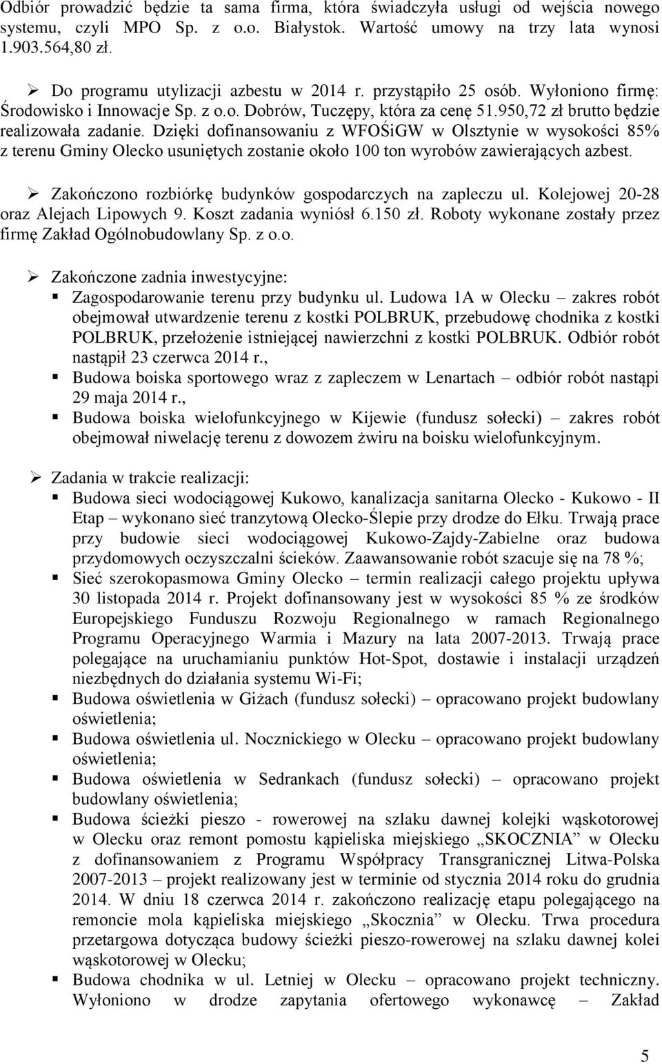 Dzięki dofinansowaniu z WFOŚiGW w Olsztynie w wysokości 85% z terenu Gminy Olecko usuniętych zostanie około 100 ton wyrobów zawierających azbest.