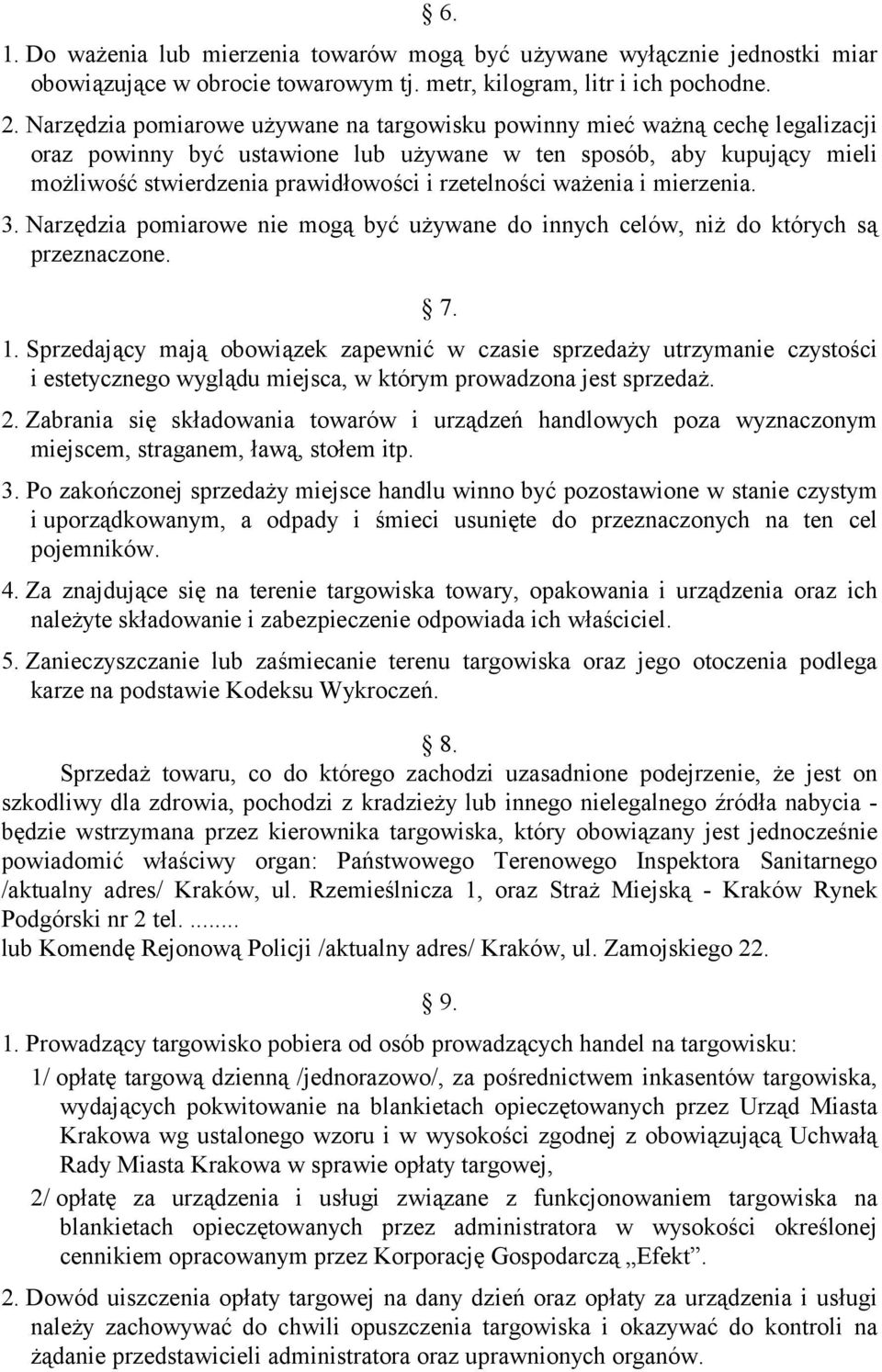 rzetelności ważenia i mierzenia. 3. Narzędzia pomiarowe nie mogą być używane do innych celów, niż do których są przeznaczone. 7. 1.