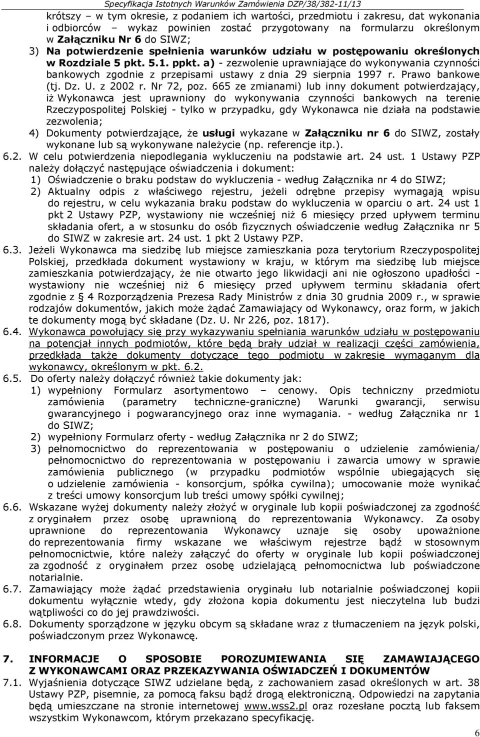 a) - zezwolenie uprawniające do wykonywania czynności bankowych zgodnie z przepisami ustawy z dnia 29 sierpnia 1997 r. Prawo bankowe (tj. Dz. U. z 2002 r. Nr 72, poz.