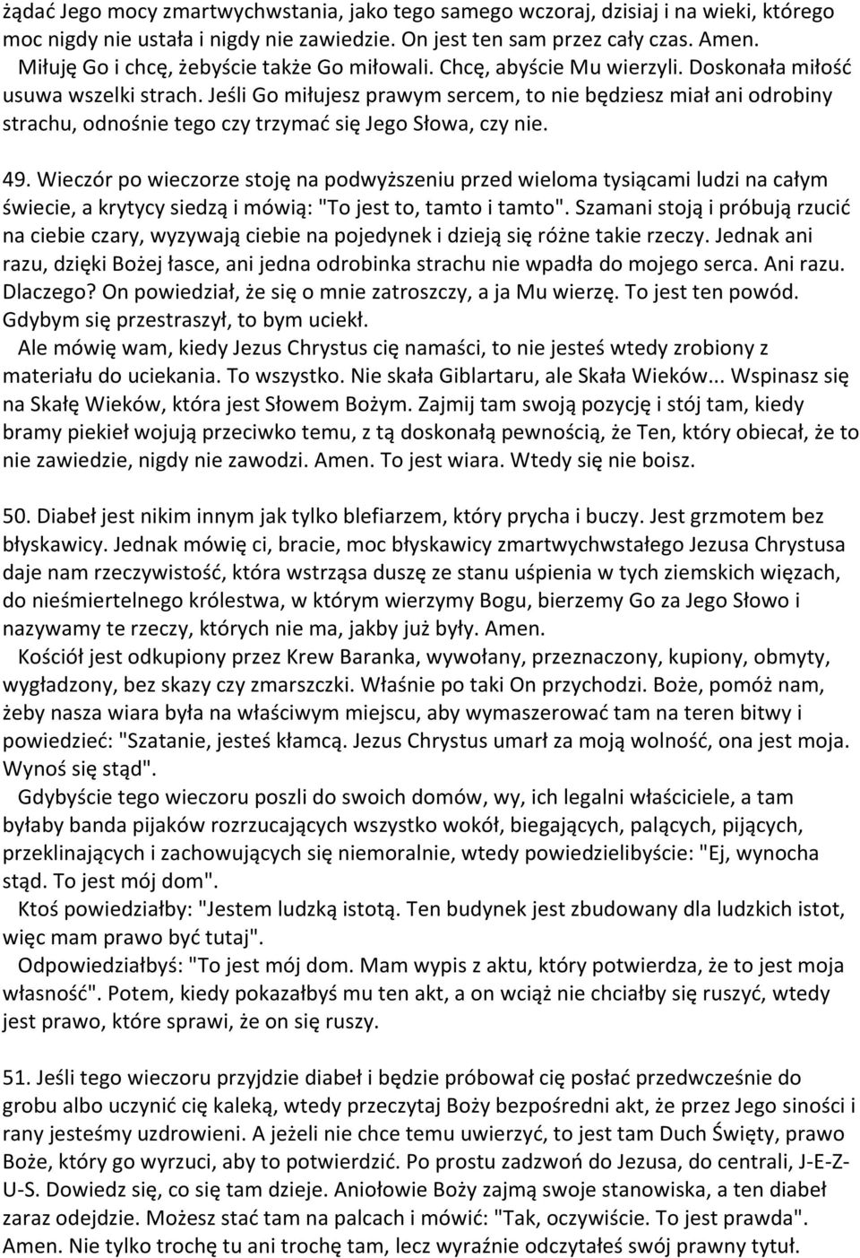 Jeśli Go miłujesz prawym sercem, to nie będziesz miał ani odrobiny strachu, odnośnie tego czy trzymad się Jego Słowa, czy nie. 49.