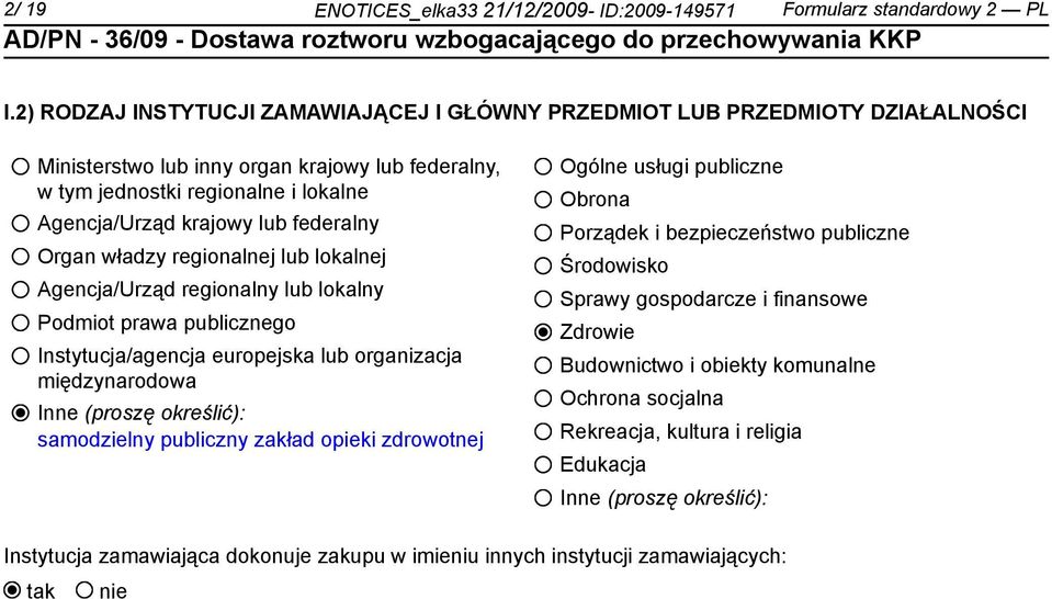 federalny Organ władzy regionalnej lub lokalnej Agencja/Urząd regionalny lub lokalny Podmiot prawa publicznego Instytucja/agencja europejska lub organizacja międzynarodowa Inne (proszę określić):