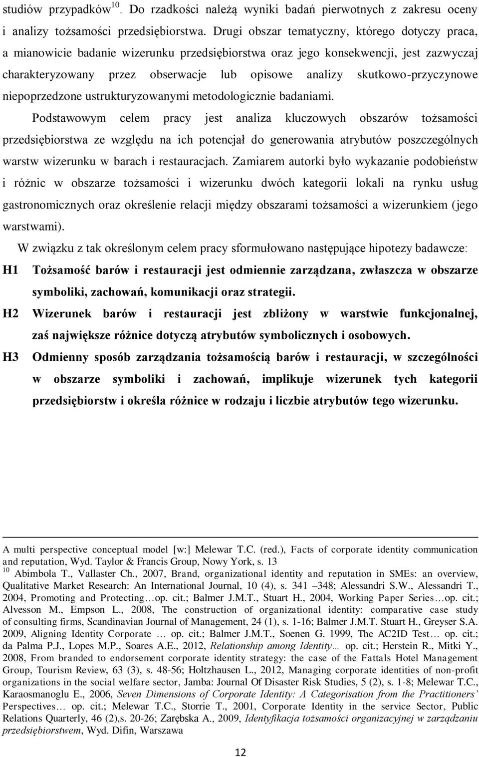 skutkowo-przyczynowe niepoprzedzone ustrukturyzowanymi metodologicznie badaniami.