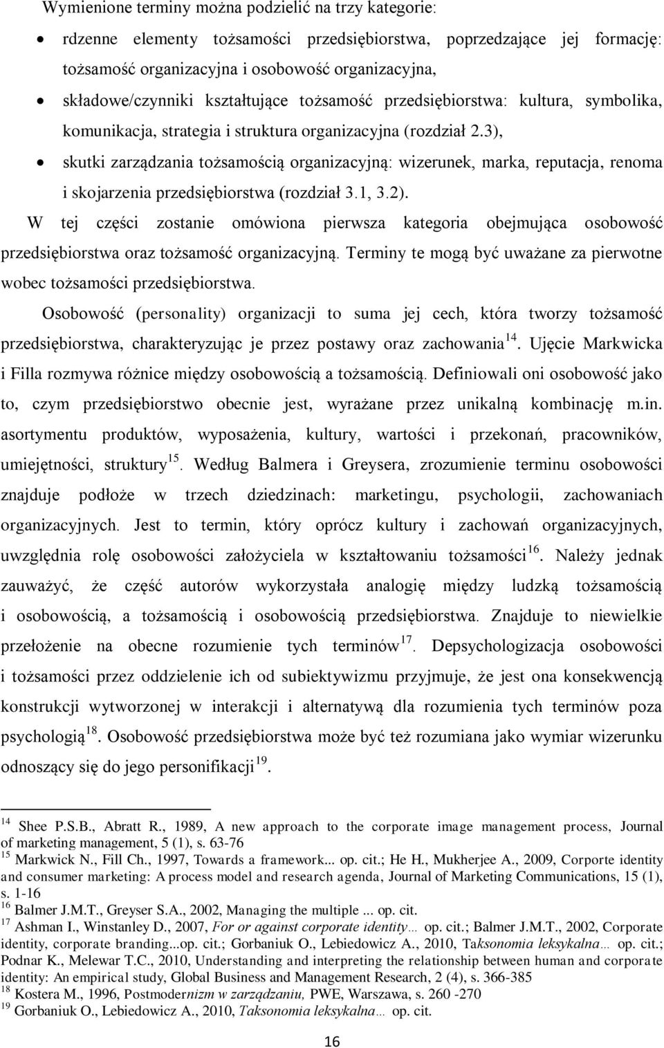 3), skutki zarządzania tożsamością organizacyjną: wizerunek, marka, reputacja, renoma i skojarzenia przedsiębiorstwa (rozdział 3.1, 3.2).