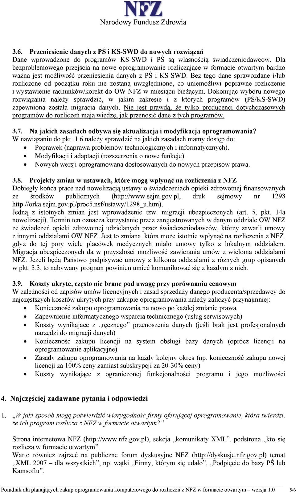 Bez tego dane sprawozdane i/lub rozliczone od początku roku nie zostaną uwzględnione, co uniemożliwi poprawne rozliczenie i wystawienie rachunków/korekt do OW NFZ w miesiącu bieżącym.