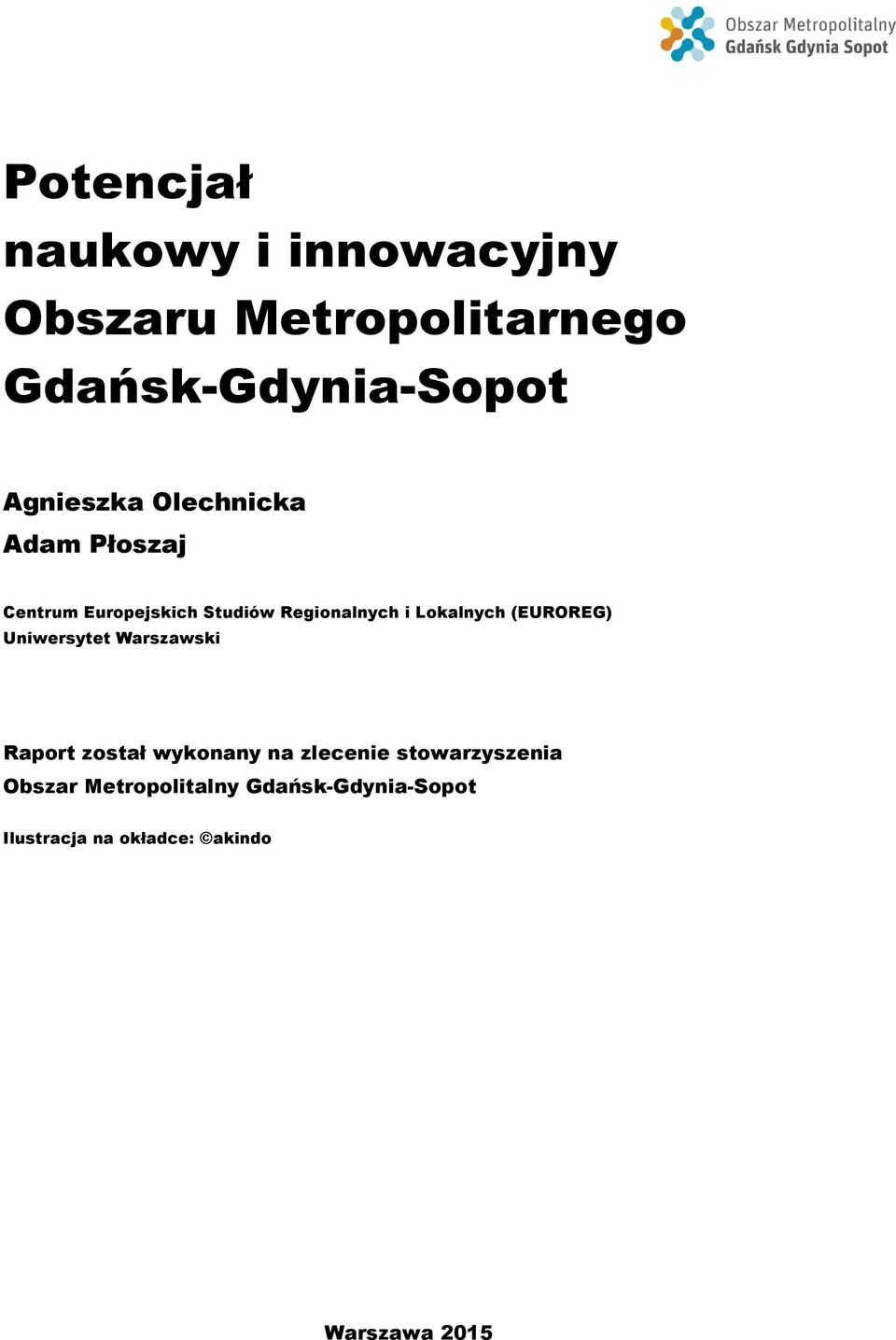 Lokalnych (EUROREG) Uniwersytet Warszawski Raport został wykonany na zlecenie