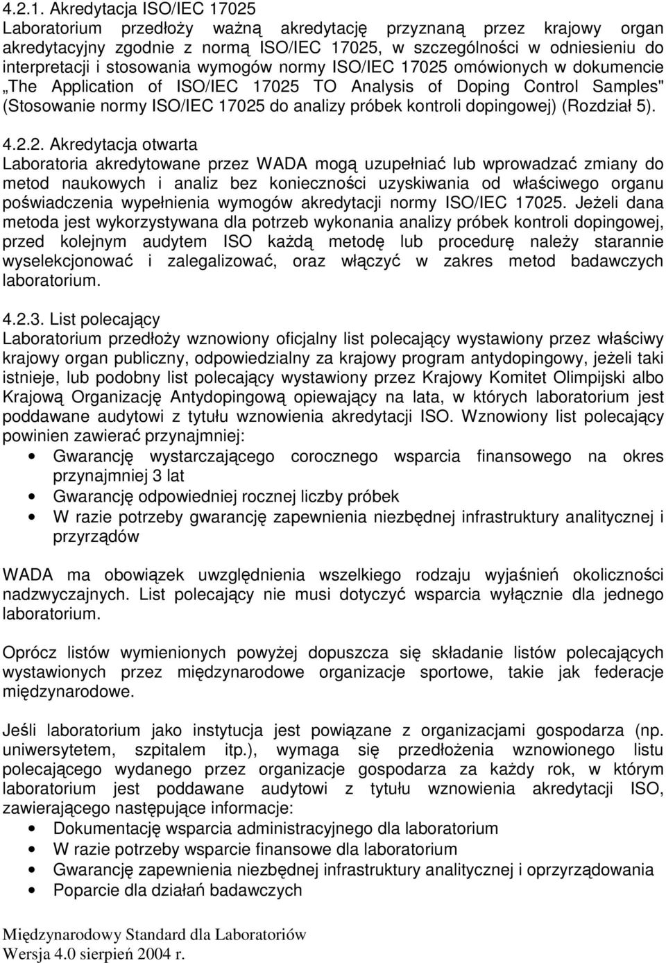 wymogów normy ISO/IEC 17025 omówionych w dokumencie The Application of ISO/IEC 17025 TO Analysis of Doping Control Samples" (Stosowanie normy ISO/IEC 17025 do analizy próbek kontroli dopingowej)