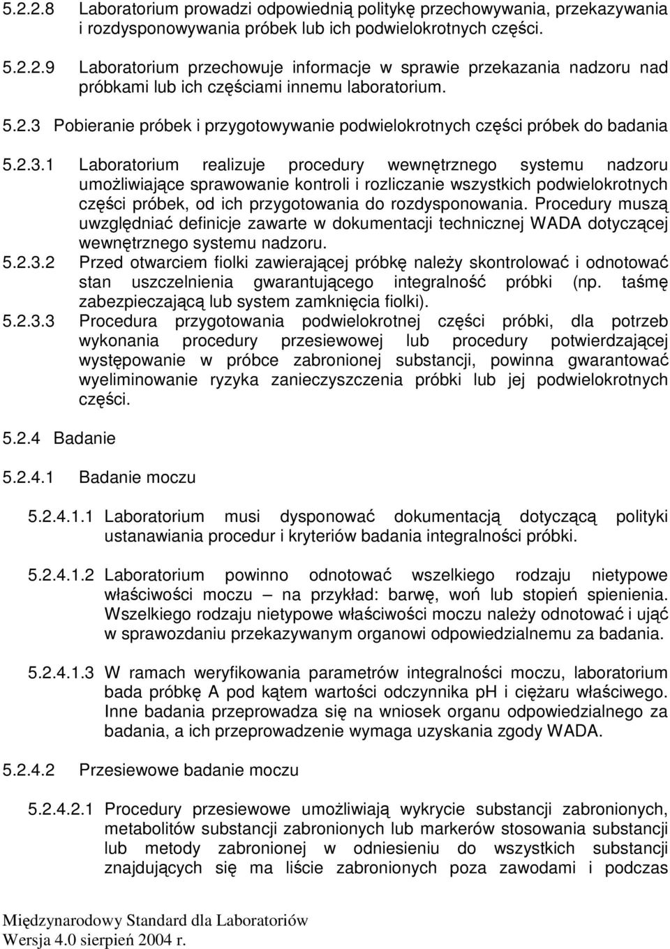 Procedury musz uwzgldnia definicje zawarte w dokumentacji technicznej WADA dotyczcej wewntrznego systemu nadzoru. 5.2.3.