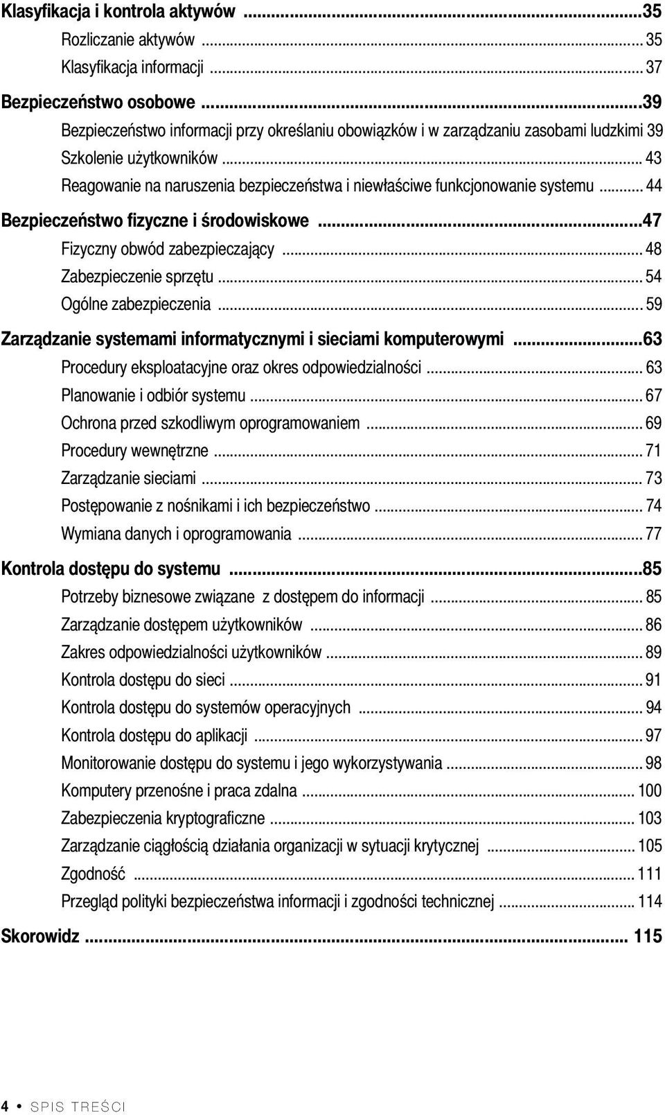 .. 44 Bezpieczeństwo fizyczne i środowiskowe...47 Fizyczny obwód zabezpieczający... 48 Zabezpieczenie sprzętu... 54 Ogólne zabezpieczenia.