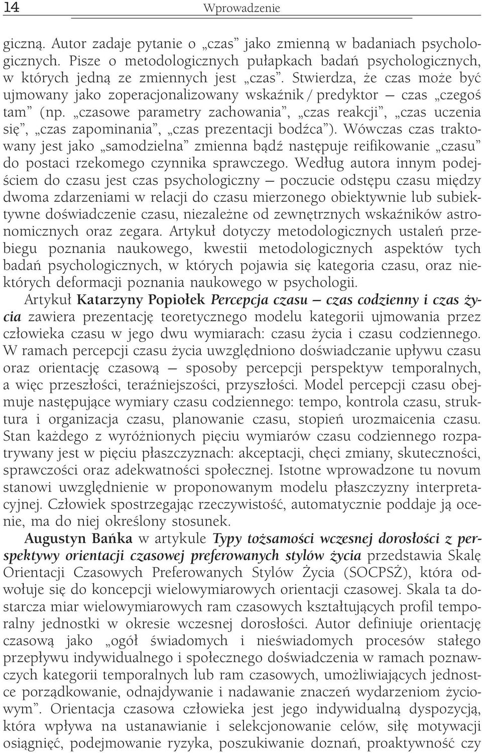 czasowe parametry zachowania, czas reakcji, czas uczenia się, czas zapominania, czas prezentacji bodźca ).