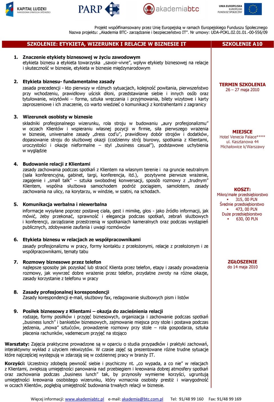 2. Etykieta biznesu- fundamentalne zasady zasada precedencji - kto pierwszy w różnych sytuacjach, kolejność powitania, pierwszeństwo przy wchodzeniu, prawidłowy uścisk dłoni, przedstawianie siebie i