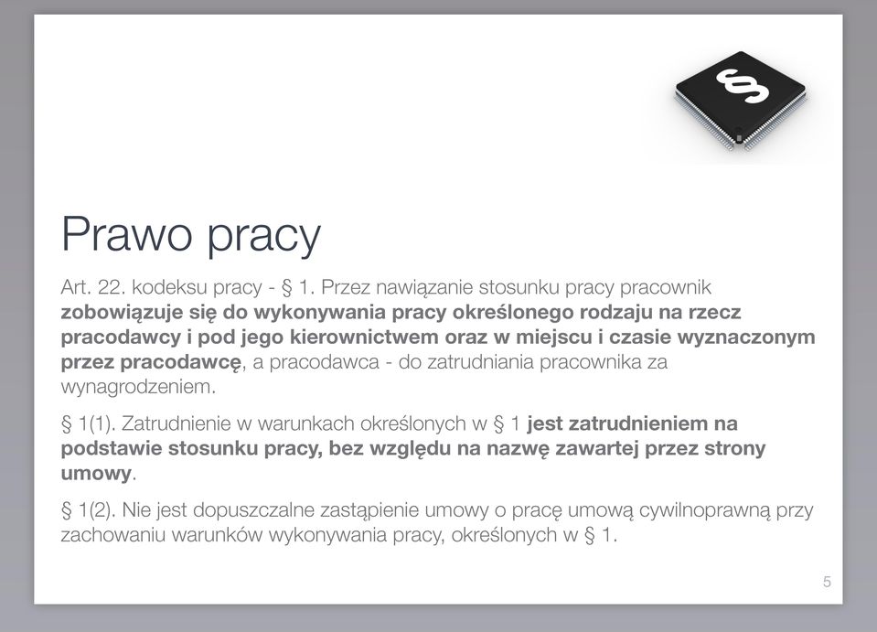 oraz w miejscu i czasie wyznaczonym przez pracodawcę, a pracodawca - do zatrudniania pracownika za wynagrodzeniem. 1(1).