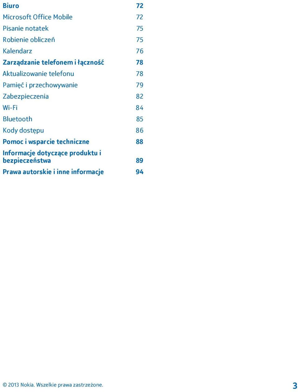 79 Zabezpieczenia 82 Wi-Fi 84 Bluetooth 85 Kody dostępu 86 Pomoc i wsparcie techniczne