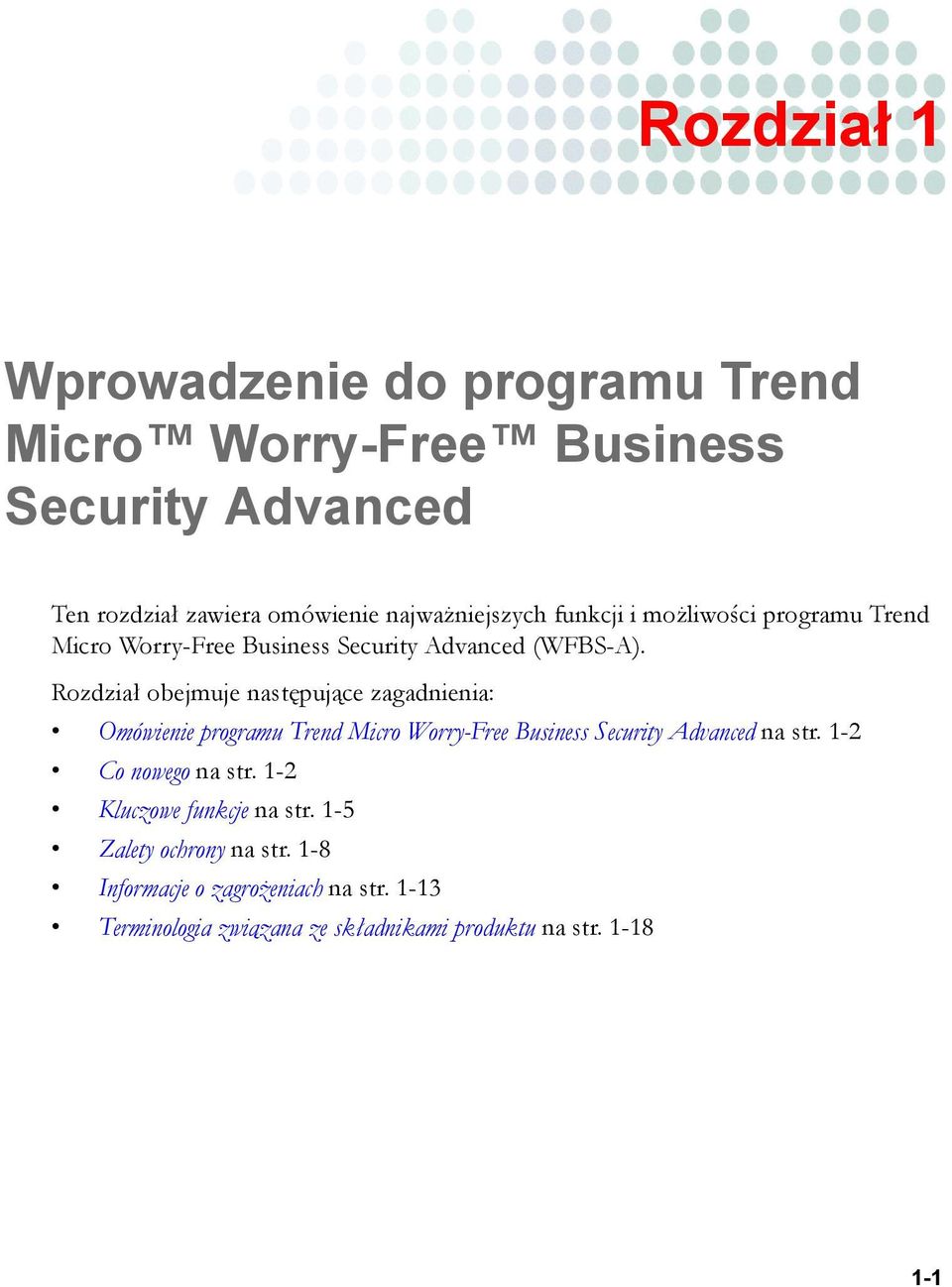 Rozdział obejmuje następujące zagadnienia: Omówienie programu Trend Micro Worry-Free Business Security Advanced na str.