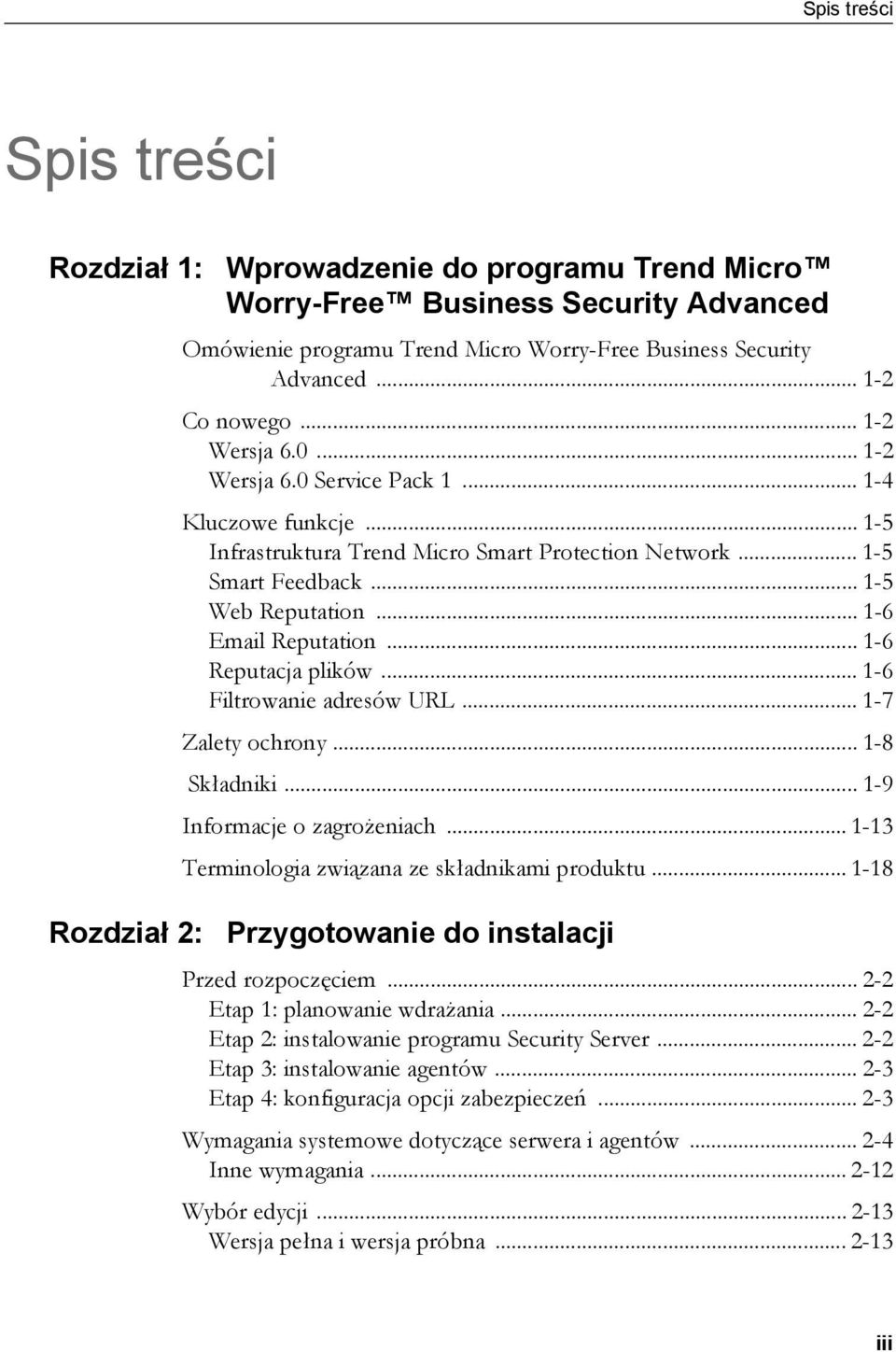 .. 1-6 Reputacja plików... 1-6 Filtrowanie adresów URL... 1-7 Zalety ochrony... 1-8 Składniki... 1-9 Informacje o zagrożeniach... 1-13 Terminologia związana ze składnikami produktu.