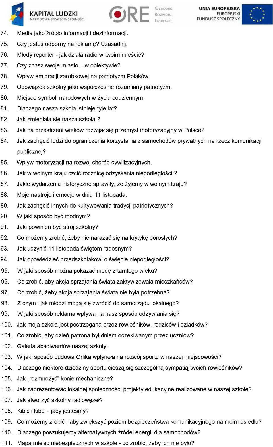 Dlaczego nasza szkoła istnieje tyle lat? 82. Jak zmieniała się nasza szkoła? 83. Jak na przestrzeni wieków rozwijał się przemysł motoryzacyjny w Polsce? 84.