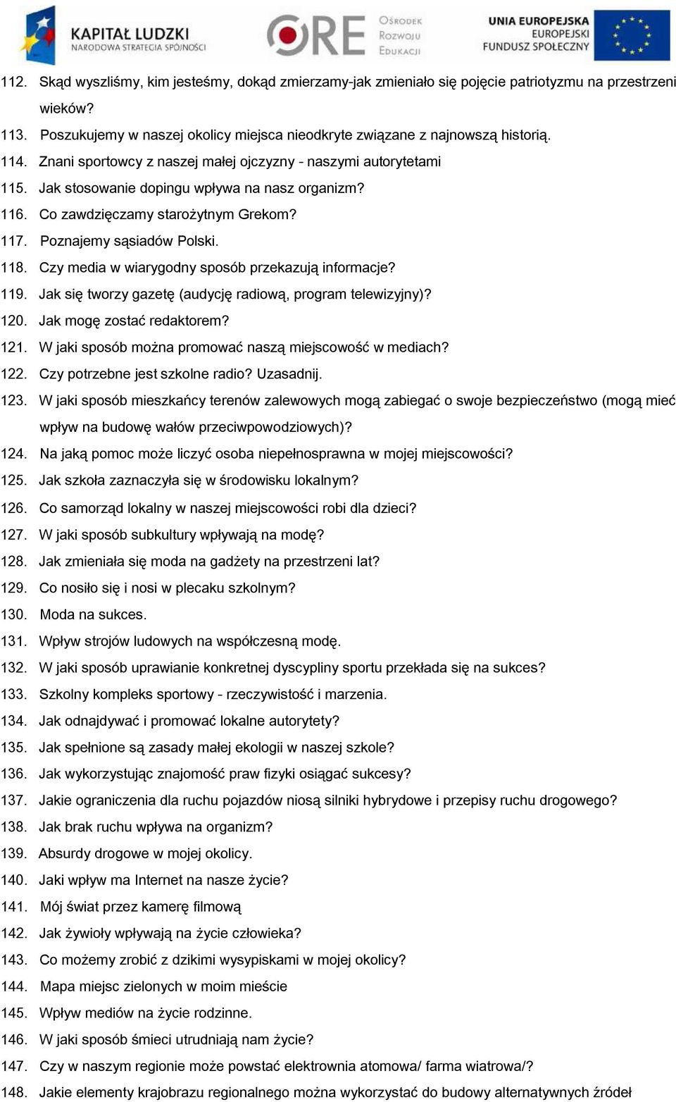 Czy media w wiarygodny sposób przekazują informacje? 119. Jak się tworzy gazetę (audycję radiową, program telewizyjny)? 120. Jak mogę zostać redaktorem? 121.