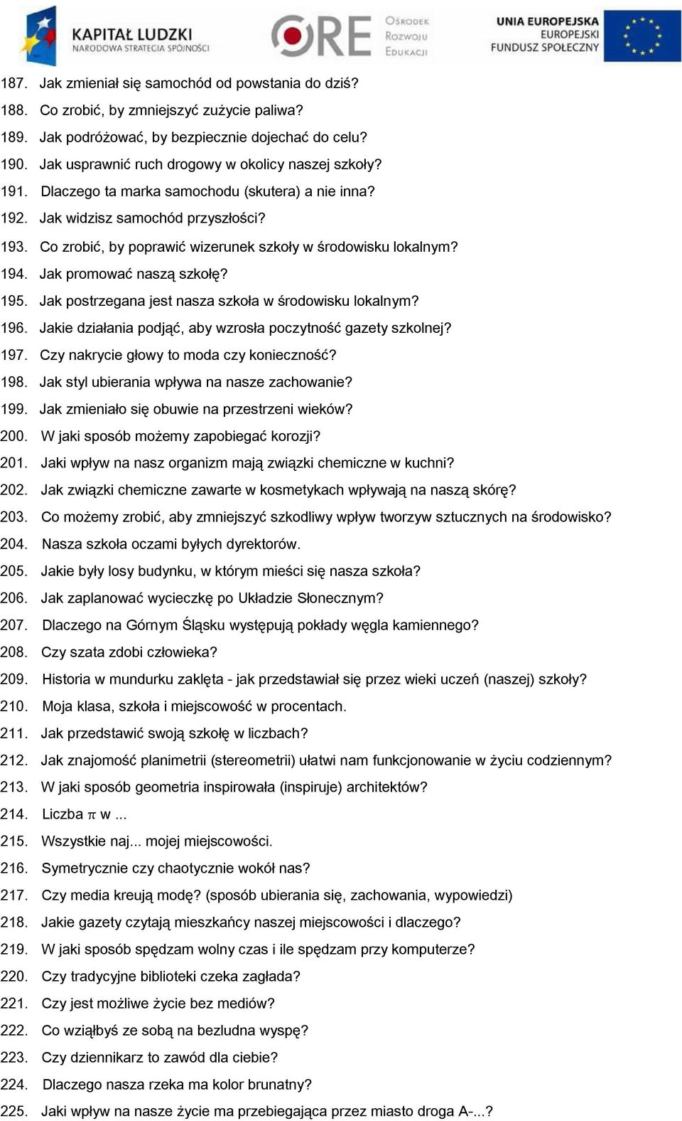 Co zrobić, by poprawić wizerunek szkoły w środowisku lokalnym? 194. Jak promować naszą szkołę? 195. Jak postrzegana jest nasza szkoła w środowisku lokalnym? 196.