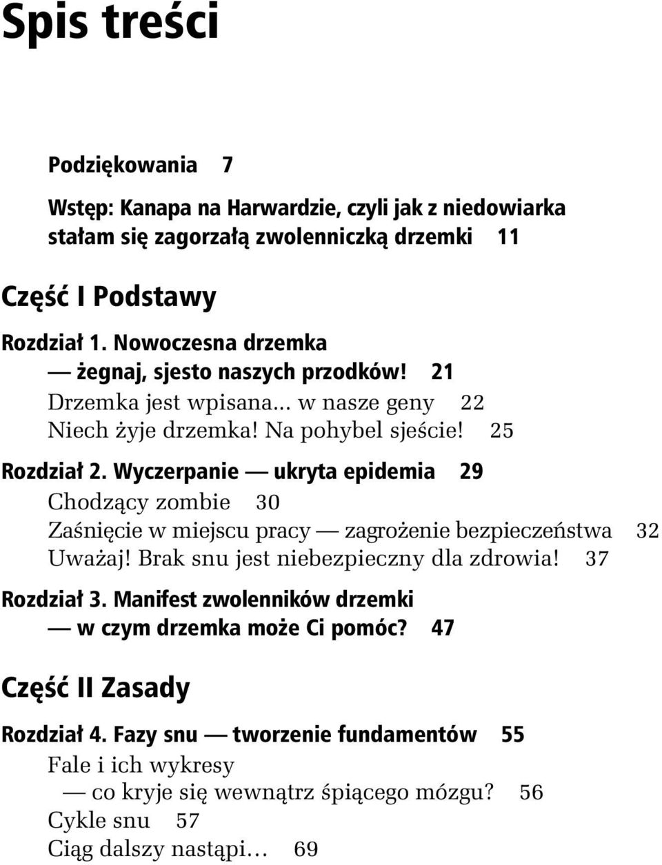 Wyczerpanie ukryta epidemia 29 Chodz cy zombie 30 Za ni cie w miejscu pracy zagro enie bezpiecze stwa 32 Uwa aj! Brak snu jest niebezpieczny dla zdrowia! 37 Rozdzia 3.