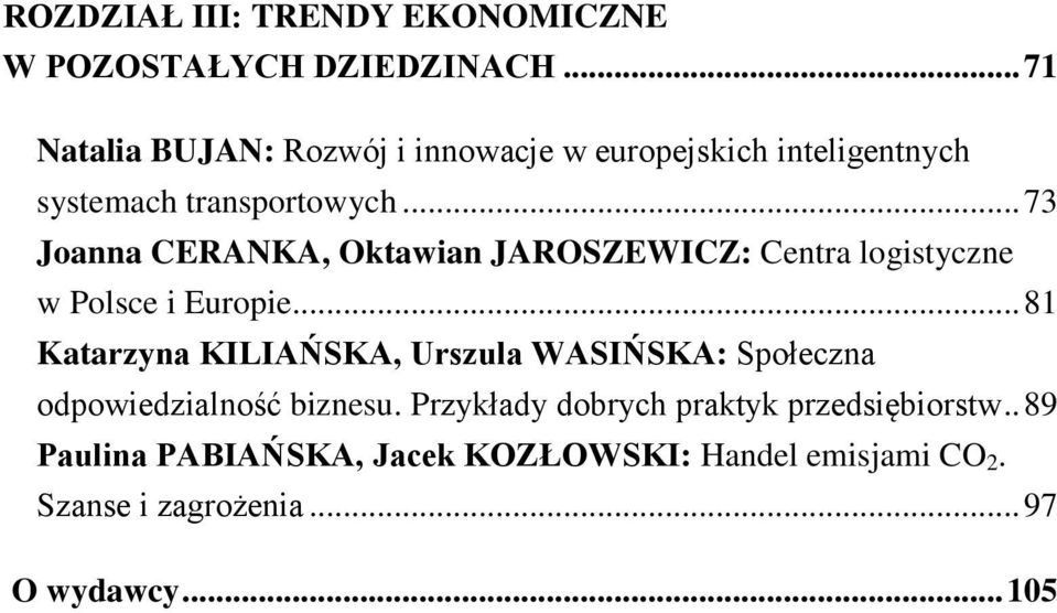 .. 73 Joanna CERANKA, Oktawian JAROSZEWICZ: Centra logistyczne w Polsce i Europie.