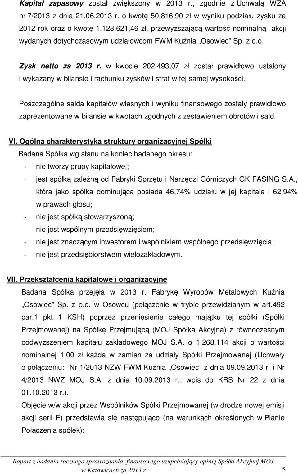 493,07 zł został prawidłowo ustalony i wykazany w bilansie i rachunku zysków i strat w tej samej wysokości.