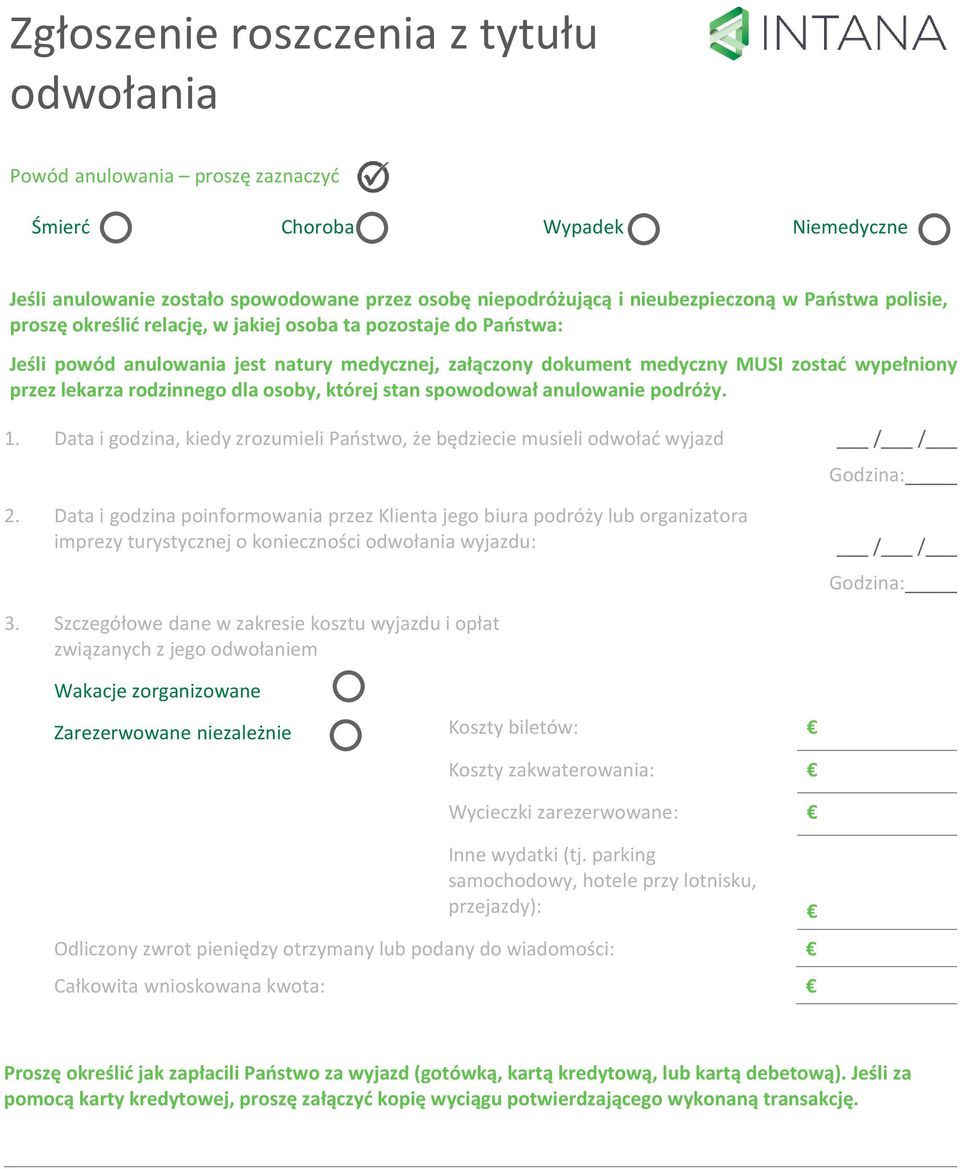 rodzinnego dla osoby, której stan spowodował anulowanie podróży. 1. Data i godzina, kiedy zrozumieli Państwo, że będziecie musieli odwołać wyjazd Godzina: 2.