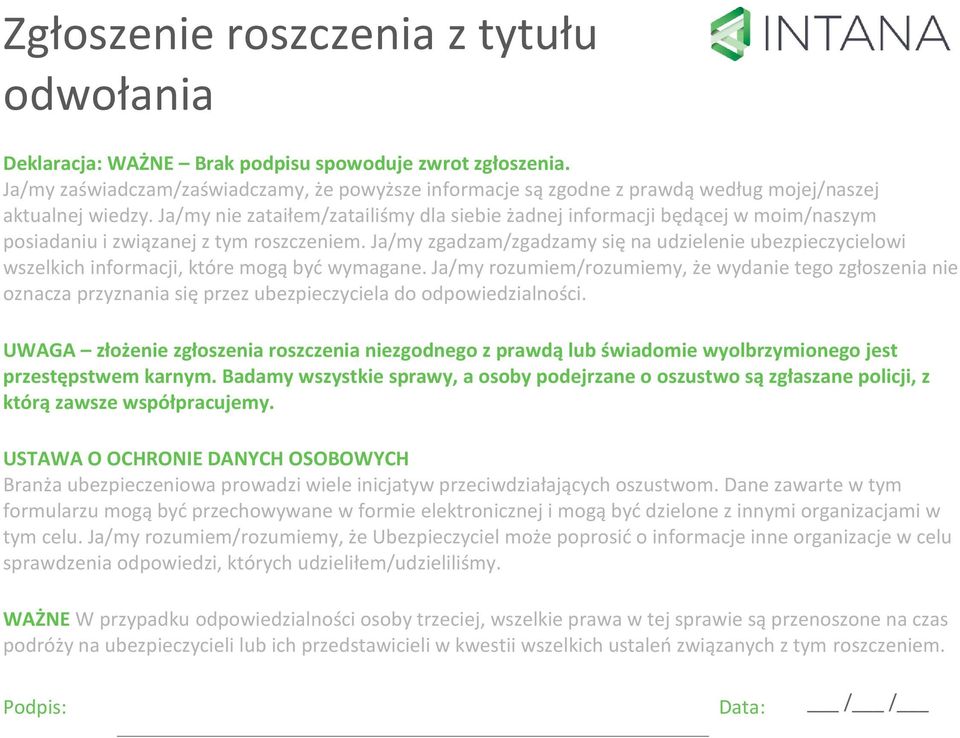 Ja/my nie zataiłem/zatailiśmy dla siebie żadnej informacji będącej w moim/naszym posiadaniu i związanej z tym roszczeniem.