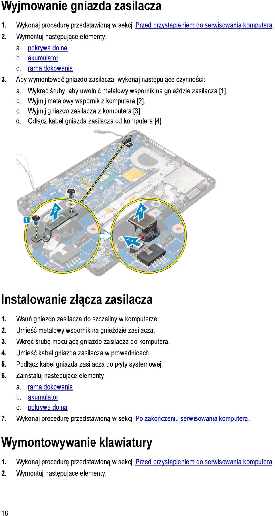 Wyjmij metalowy wspornik z komputera [2]. c. Wyjmij gniazdo zasilacza z komputera [3]. d. Odłącz kabel gniazda zasilacza od komputera [4]. Instalowanie złącza zasilacza 1.