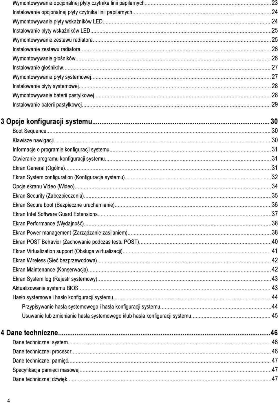 .. 27 Wymontowywanie płyty systemowej... 27 Instalowanie płyty systemowej... 28 Wymontowywanie baterii pastylkowej... 28 Instalowanie baterii pastylkowej... 29 3 Opcje konfiguracji systemu.