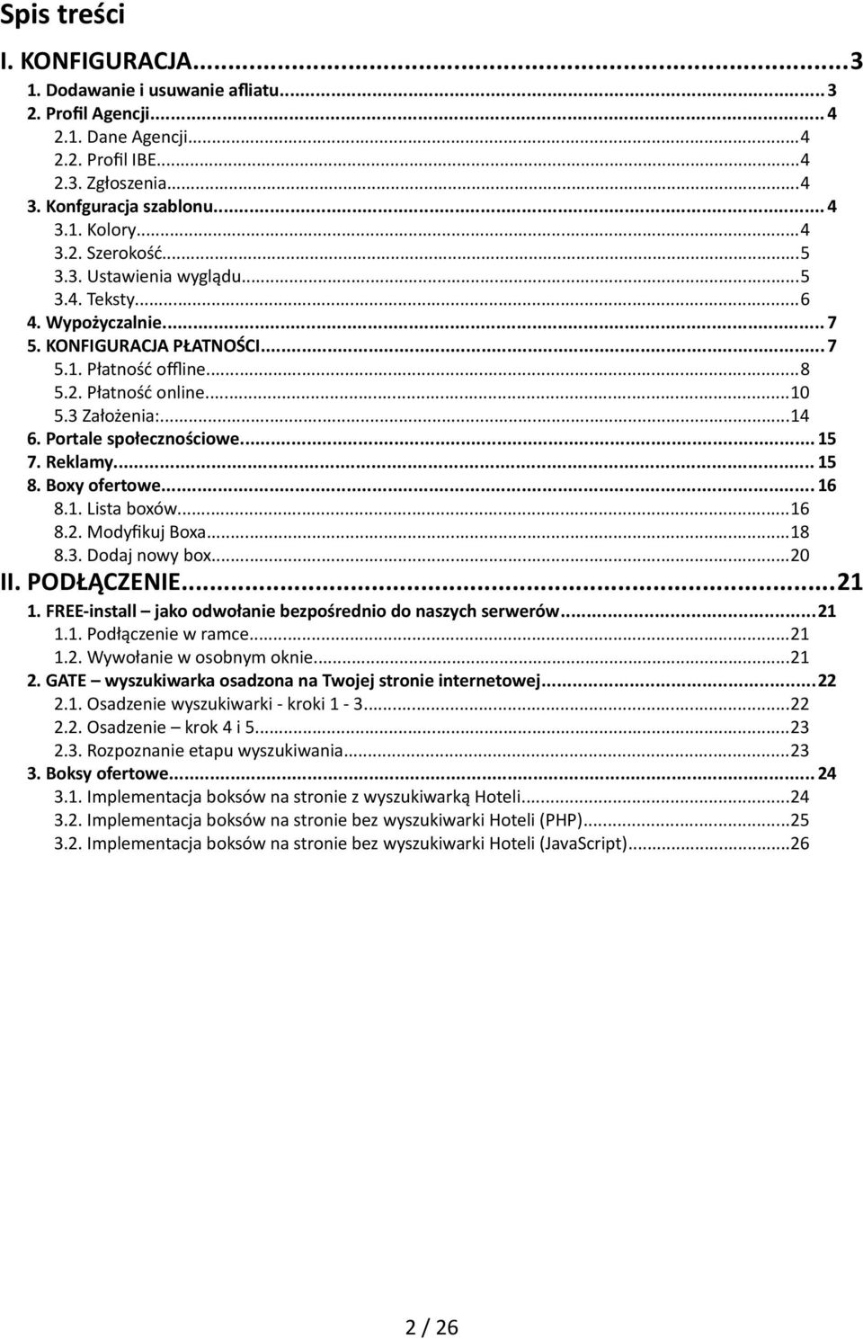 .. 15 7. Reklamy... 15 8. Boxy ofertowe... 16 8.1. Lista boxów...16 8.2. Modyfkuj Boxa...18 8.3. Dodaj nowy box...20 II. PODŁĄCZENIE...21 1.