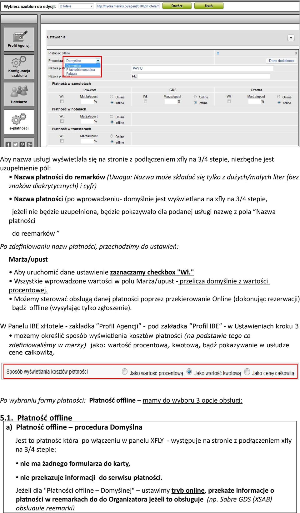 Nazwa płatności do reemarków Po zdefniowaniu nazw płatności, przechodzimy do ustawień: Marża/upust Aby uruchomić dane ustawienie zaznaczamy checkbox "Wł.