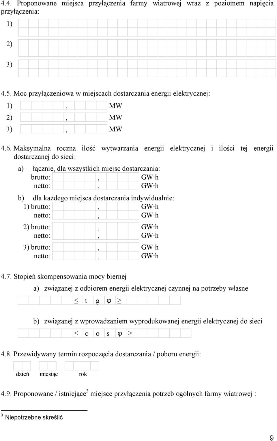 dostarczania indywidualnie: 1) brutto:, GW h netto:, GW h 2) brutto:, GW h netto:, GW h 3) brutto:, GW h netto:, GW h 4.7.