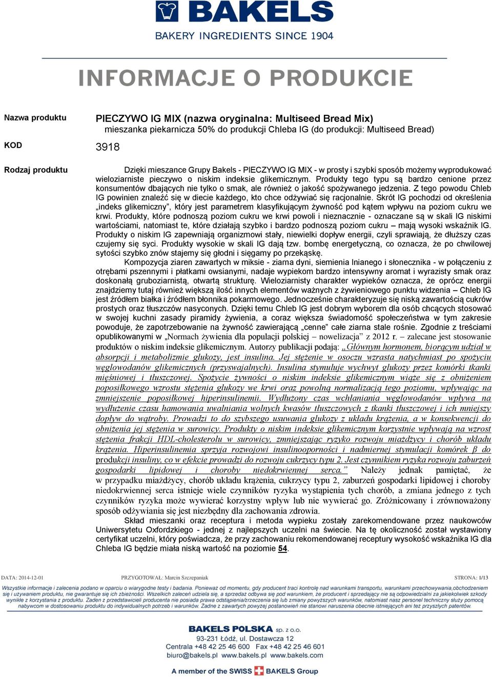 Produkty tego typu są bardzo cenione przez konsumentów dbających nie tylko o smak, ale również o jakość spożywanego jedzenia.