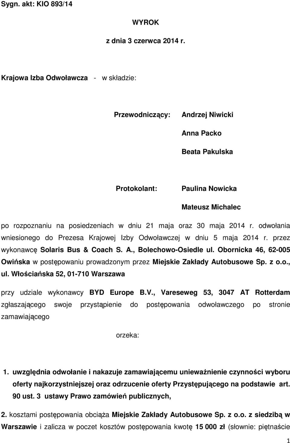 maja 2014 r. odwołania wniesionego do Prezesa Krajowej Izby Odwoławczej w dniu 5 maja 2014 r. przez wykonawcę Solaris Bus & Coach S. A., Bolechowo-Osiedle ul.