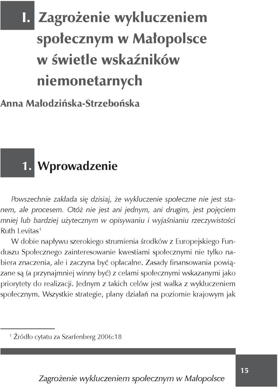 Otó nie jest ani jednym, ani drugim, jest poj ciem mniej lub bardziej u ytecznym w opisywaniu i wyja nianiu rzeczywisto ci Ruth Levitas 1 W dobie nap ywu szerokiego strumienia rodków z Europejskiego