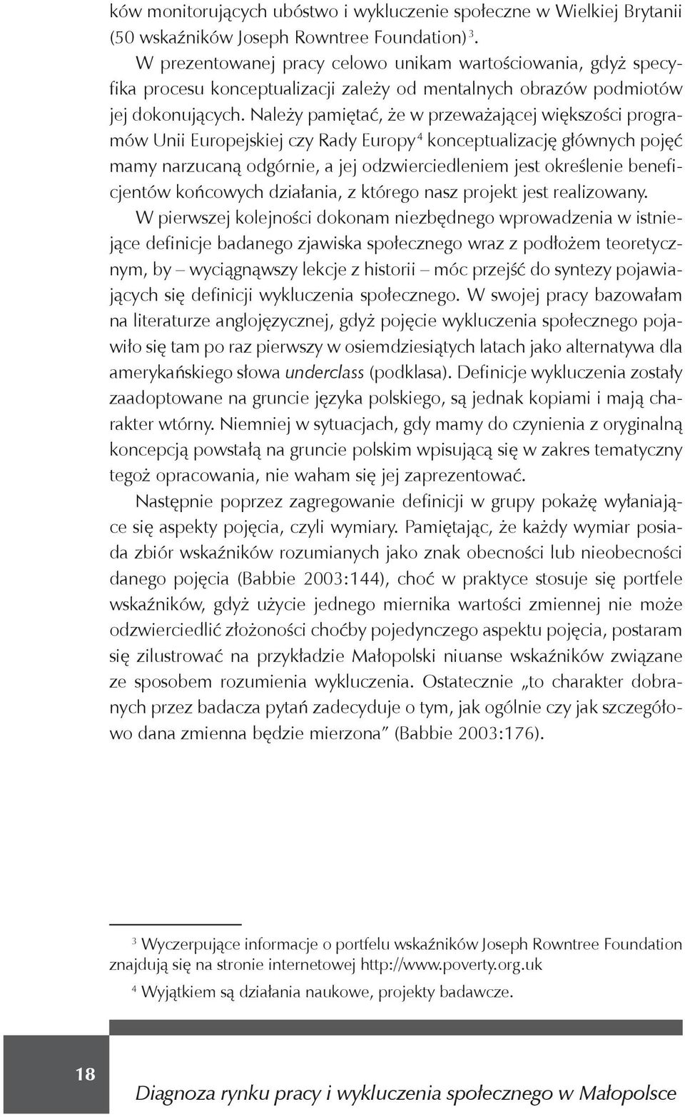 Nale y pami ta, e w przewa aj cej wi kszo ci programów Unii Europejskiej czy Rady Europy 4 konceptualizacj g ównych poj mamy narzucan odgórnie, a jej odzwierciedleniem jest okre lenie beneficjentów